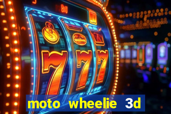 moto wheelie 3d dinheiro infinito 2024